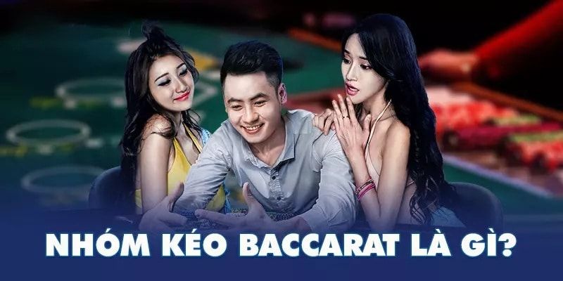 Sơ lược về hình thức kéo Baccarat